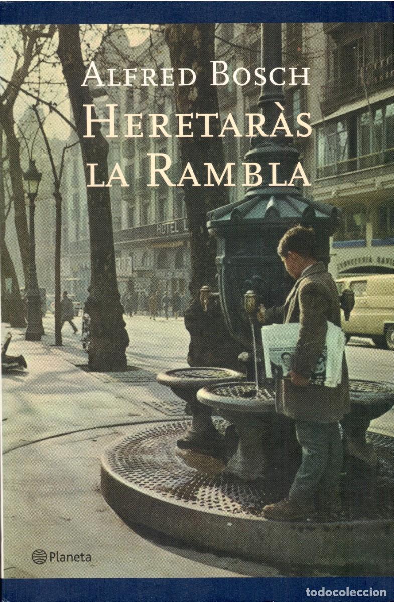 Libros de segunda mano: Heretar&agrave;s la Rambla. Alfred Bosch. Planeta, 2005. 196 P&aacute;gs. Tapa blanda con solapas.