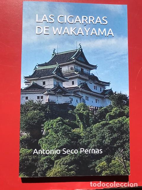 Livres d'occasion: LAS CIGARRAS DE WAKAYAMA - ANTONIO SECO PERNAS