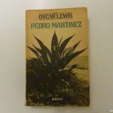 Libros de segunda mano: PEDRO MARTINEZ OSCAR LEWIS PRIMERA EDICION 1966 TIRADA DE 15000 EJEMPLARES MORTIZ