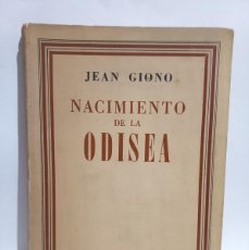 Libros de segunda mano: JEAN GIONO - NACIMIENTO DE LA ODISEA - PRIMERA EDICIÓN - TRADUCCIÓN POR JULIO CORTAZAR - 1946