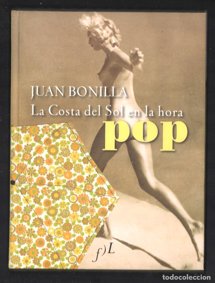 Second hand books: JUAN BONILLA LA COSTA DEL SOL EN LA HORA POP ED FUND JOS&Eacute; MANUEL LARA 2007 1&ordf; EDICI&Oacute;N FOTOGRAF&Iacute;AS
