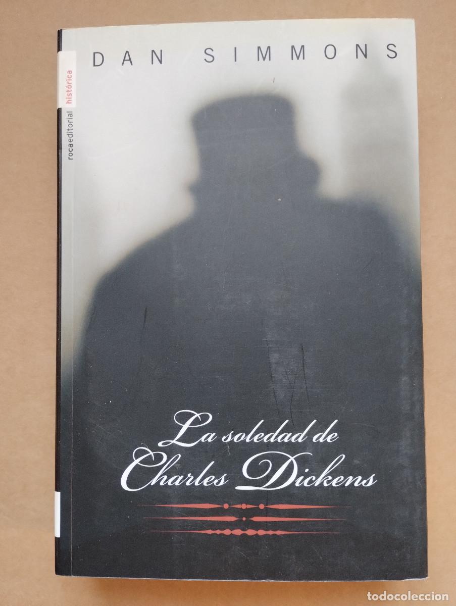Libros de segunda mano: LA SOLEDAD DE CHARLES DICKENS - DAN SIMMONS - Foto 1