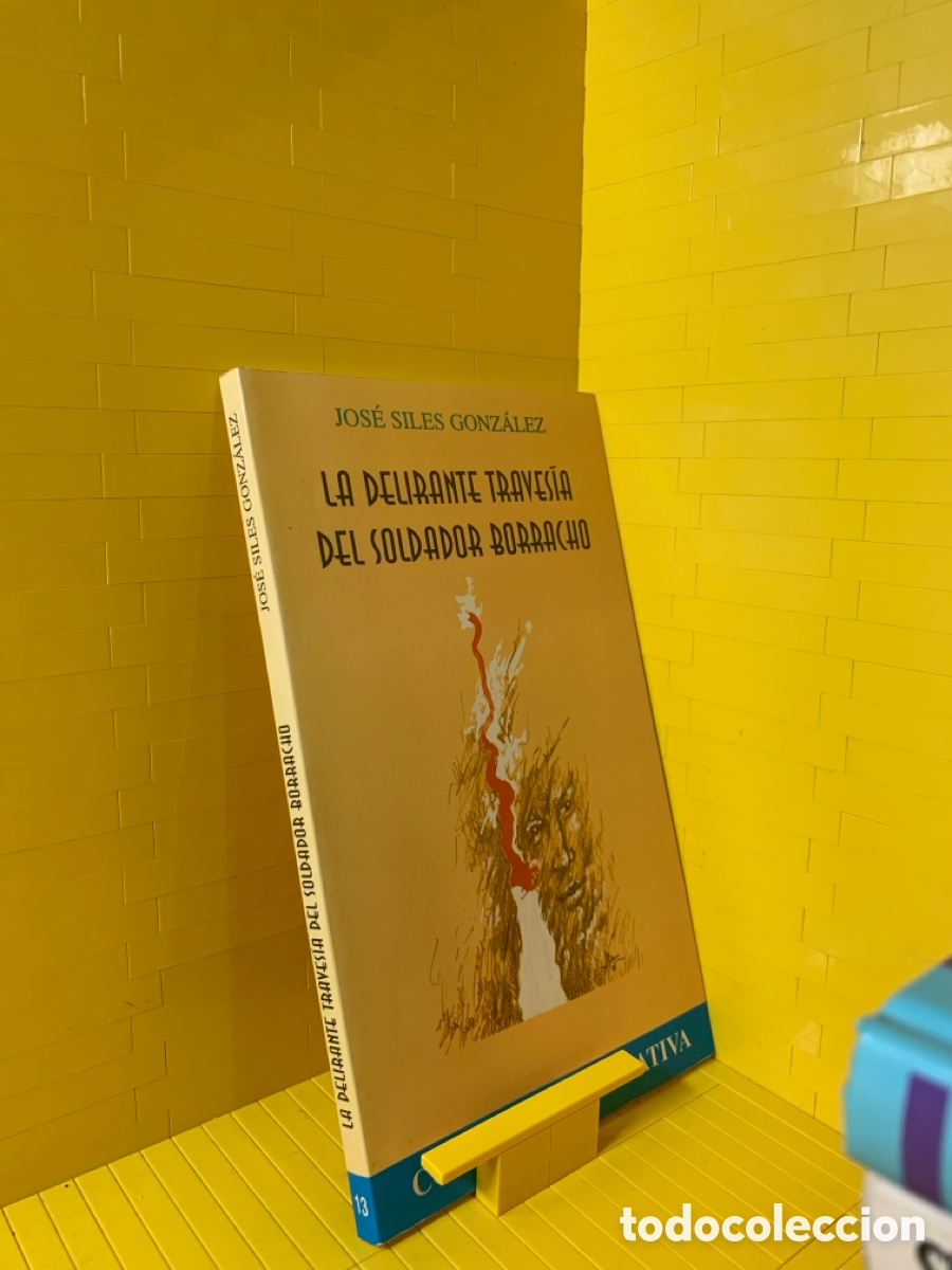 Livros em segunda m&atilde;o: LA DELIRANTE TRAVES&Iacute;A DEL SOLDADOR BORRACHO&middot;&middot;&middot;JOS&Eacute; SILES GONZ&Aacute;LEZ