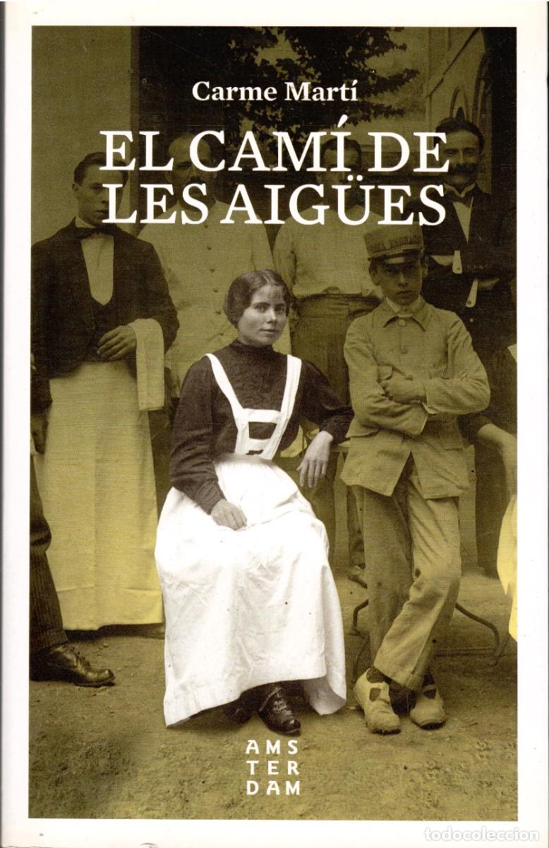 Second hand books: El cam&iacute; de les aig&uuml;es. Carme Mart&iacute;. Amsterdam, 1&ordf; edici&oacute;n 2017. 566 P&aacute;gs. Tapa blanda con solapas.