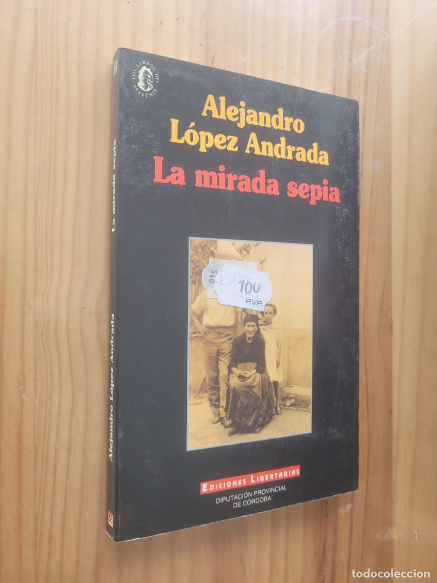 Libros de segunda mano: LA MIRADA SEPIA - ALEJANDRO LOPEZ ANDRADA - Foto 1