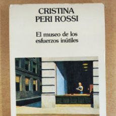 Libros de segunda mano: EL MUSEO DE LOS ESFUERZOS INÚTILES / CRISTINA PERI ROSSI / 1ªED.1983. SEIX BARRAL