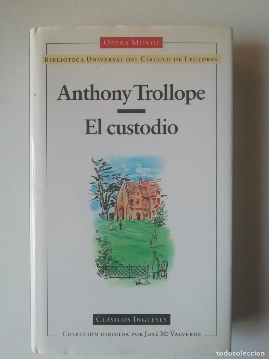 Libros de segunda mano: EL CUSTODIO - ANTHONY TROLLOPE - ED. C&Iacute;RCULO DE LECTORES 1996 - Foto 1