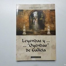Libros de segunda mano: LEYENDAS Y OYENDAS DE GALICIA DEDICADO Y FIRMADO POR EL AUTOR JORGE CASTELLO BRIZ 2008