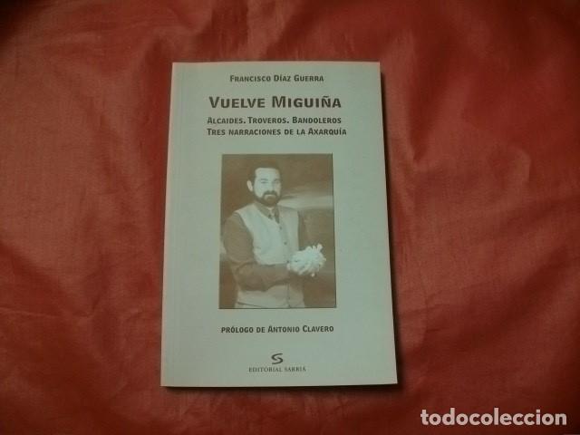 Libros de segunda mano: VUELVE MIGUI&Ntilde;A, ALCAIDES, TROVEROS, BANDOLEROS. TRES NARRACIONES DE LA AXARQU&Iacute;A