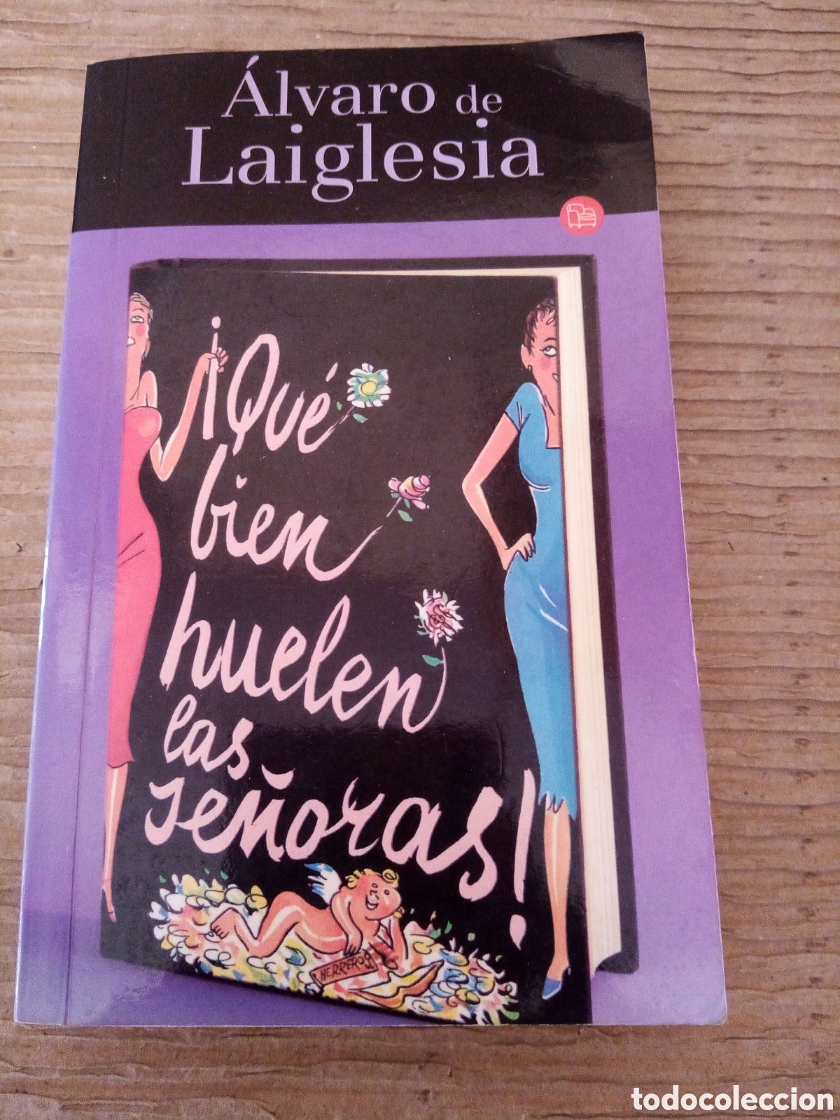 Libri di seconda mano: &iexcl;Que bien huelen las se&ntilde;oras! -&Aacute;lvaro de Laiglesia-