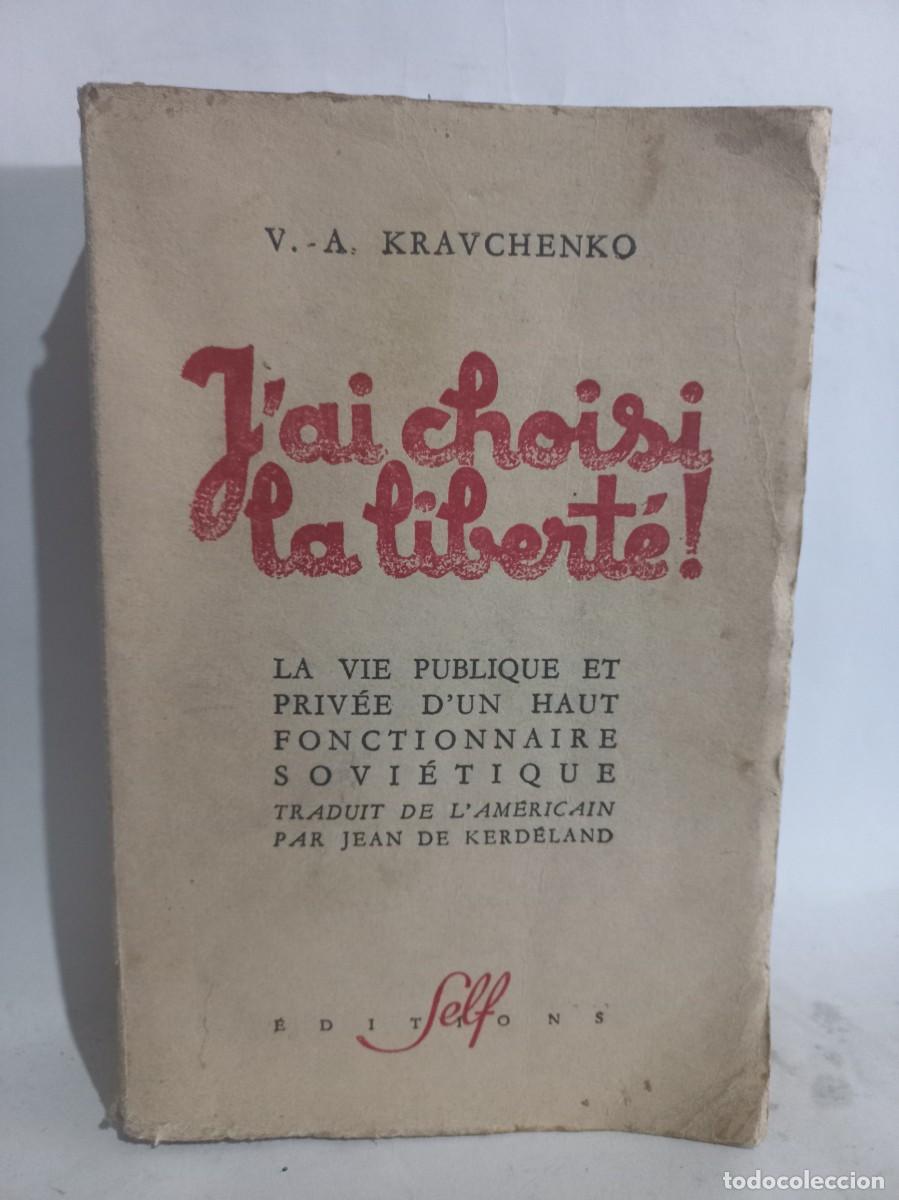Second hand books: V. A. Kravchenko - J'ai Choisi la Libert&eacute;! - Primera edici&oacute;n - 1947