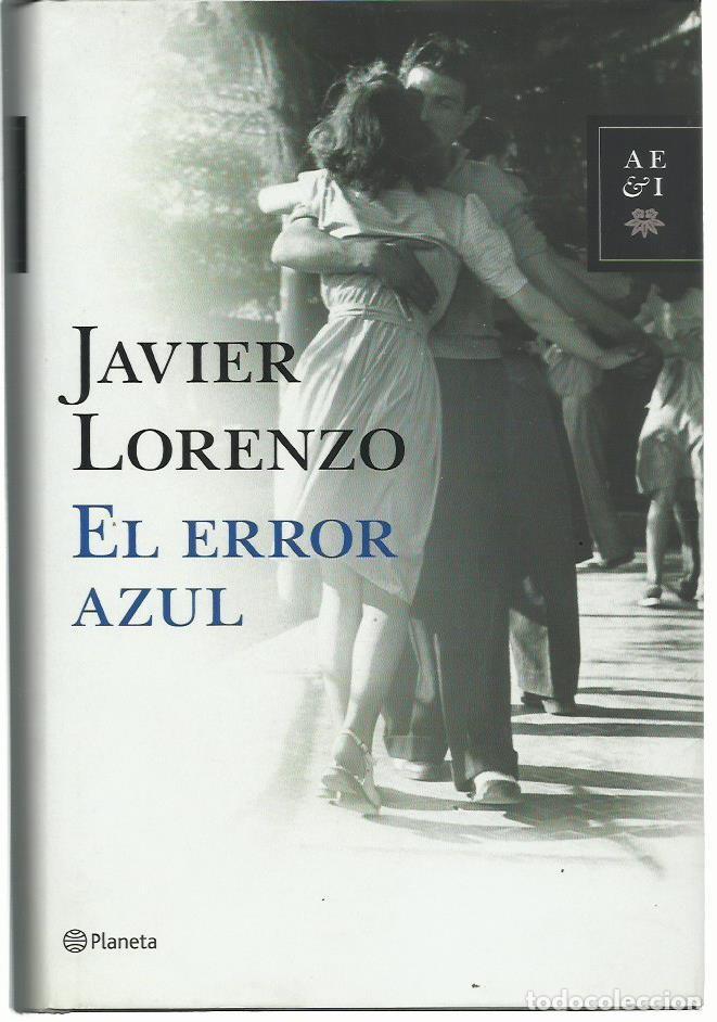 Libros de segunda mano: Javier LORENZO : El error azul. (Ed. Planeta, 2011) - Foto 1