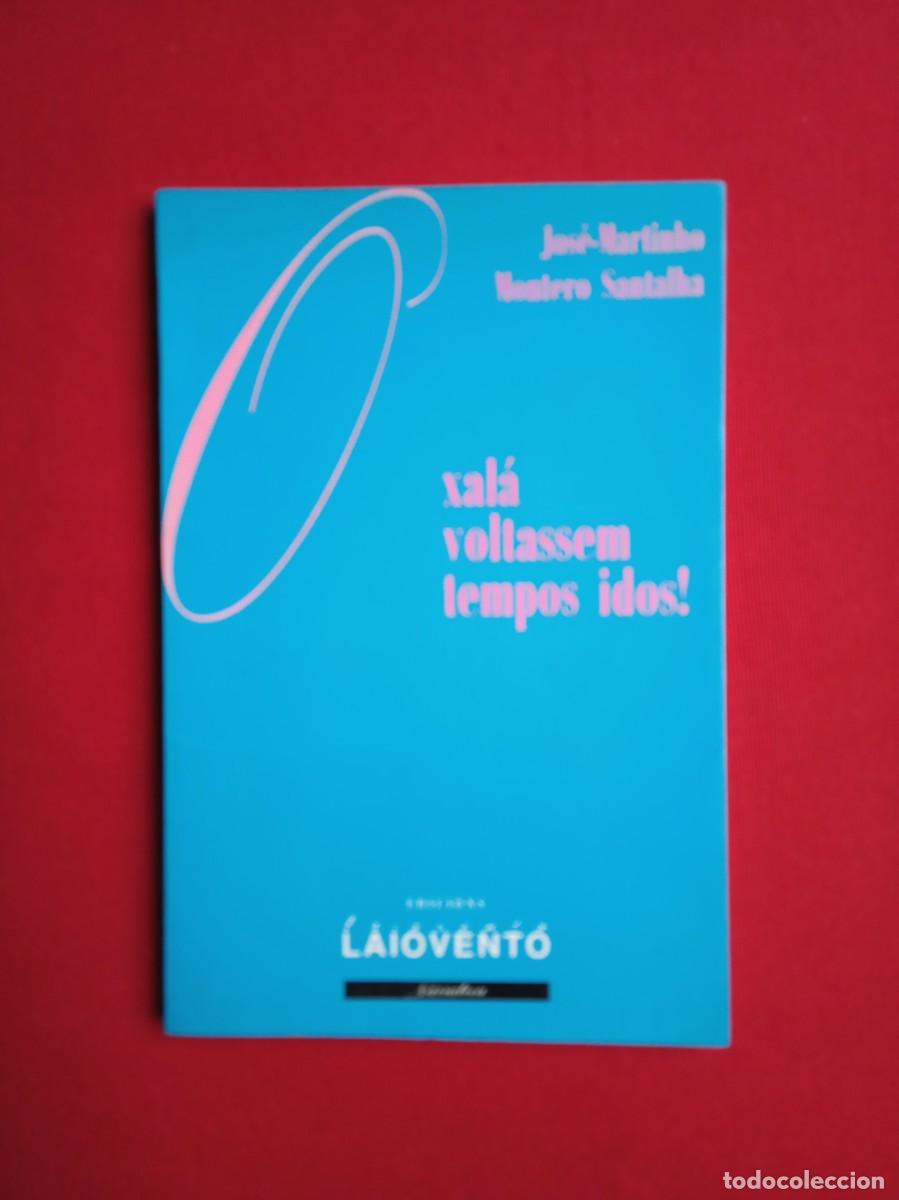 Libros de segunda mano: JOS&Eacute;-MARTINHO MONTERO SANTALHA - OXAL&Aacute; VOLTASSEM TEMPOS IDOS