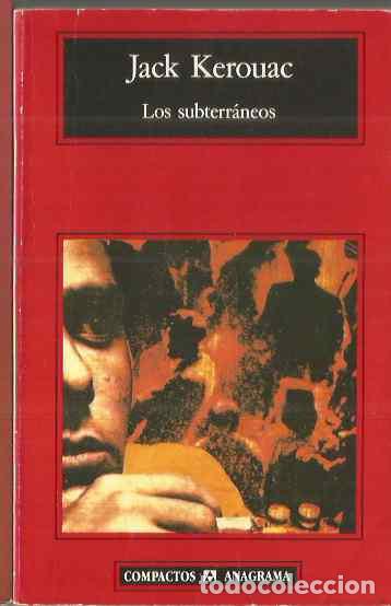 Libros de segunda mano: JACK KEROUAC. LOS SUBTERRANEOS. ANAGRAMA - Foto 1