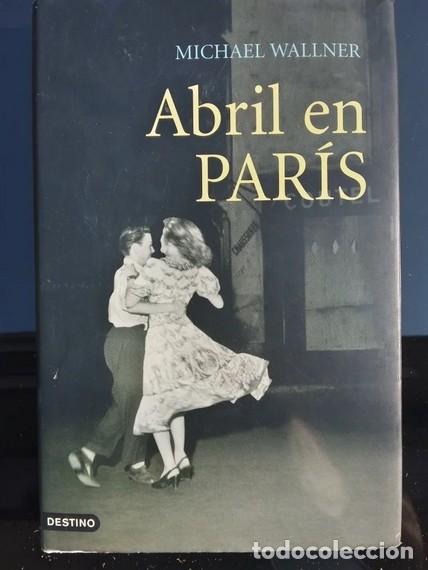 Libros de segunda mano: Michael Wallner. Abril en Par&iacute;s. - Foto 1
