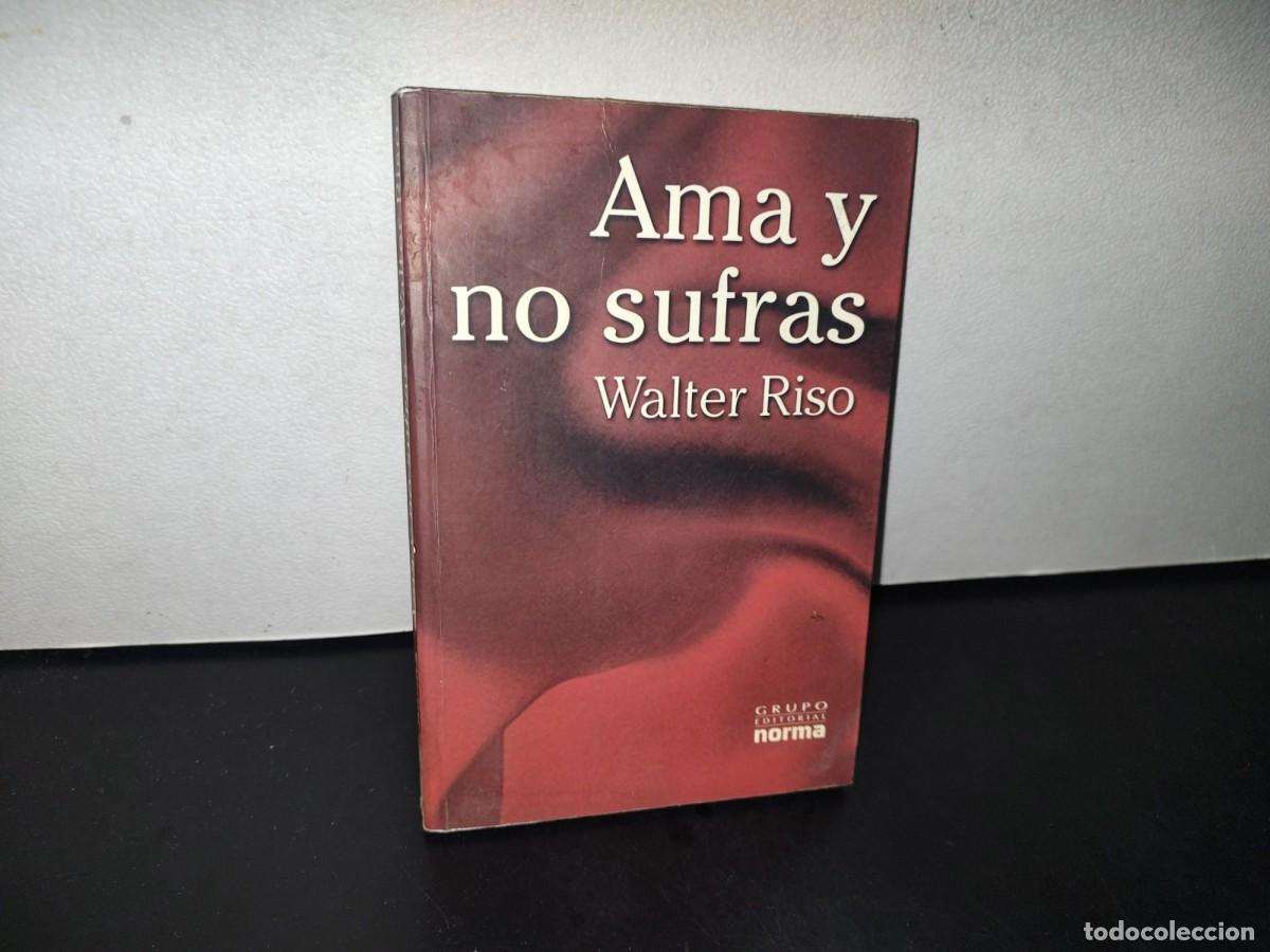 Libros de segunda mano: 89- AMA Y NO SUFRAS - WALTER RISO - 2003 - Foto 1