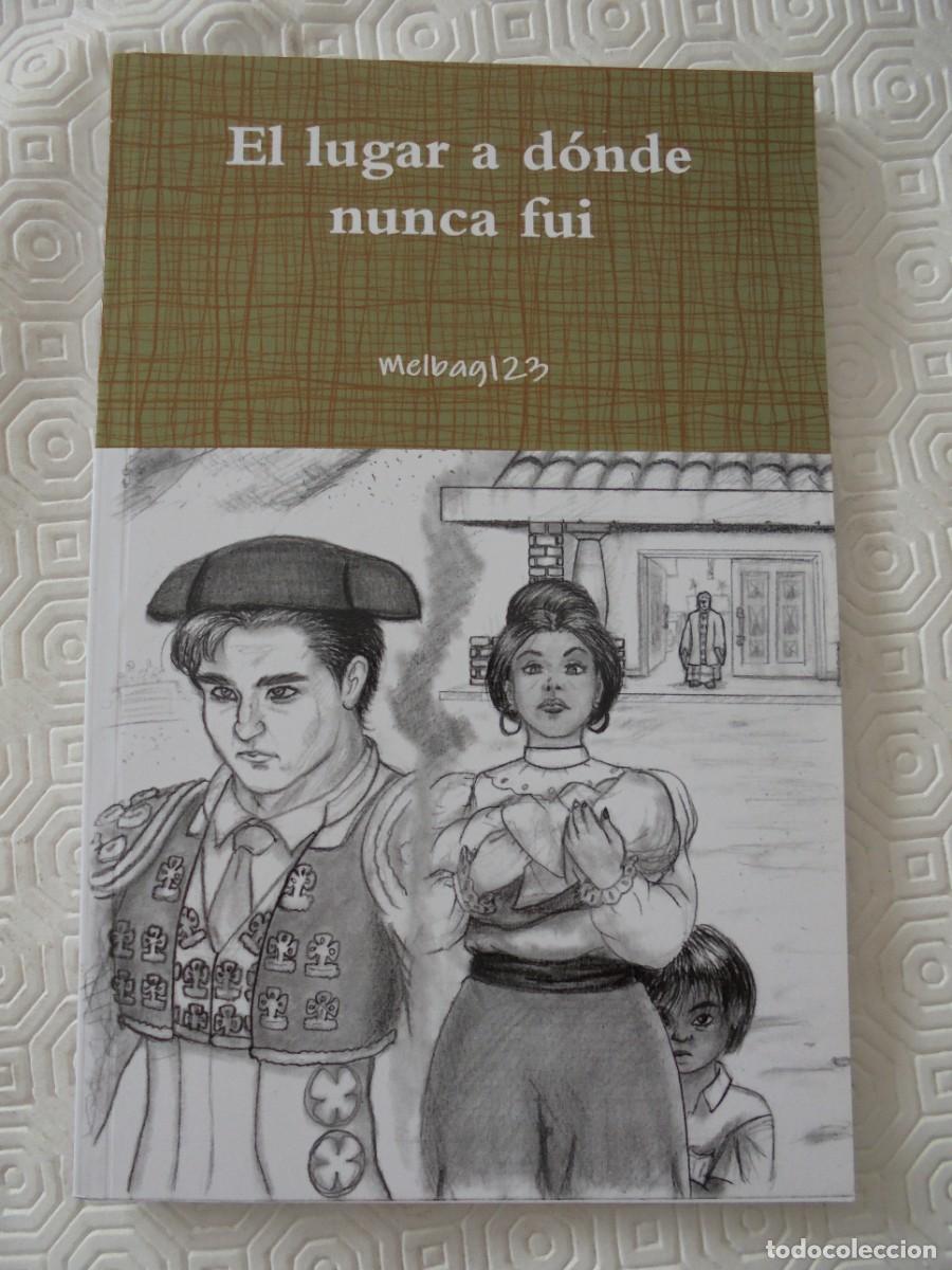 Livres d'occasion: EL LUGAR DONDE NUNCA FUI. MELBAG123. A&Ntilde;O 2107. RUSTICA. 90 PAGINAS. 140 GRAMOS.