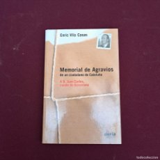 Libros de segunda mano: MEMORIAL DE AGRAVIOS DE UN CIUDADANO DE CATALUÑA - ENRIC VILA CASAS CON FIRMA DEL AUTOR