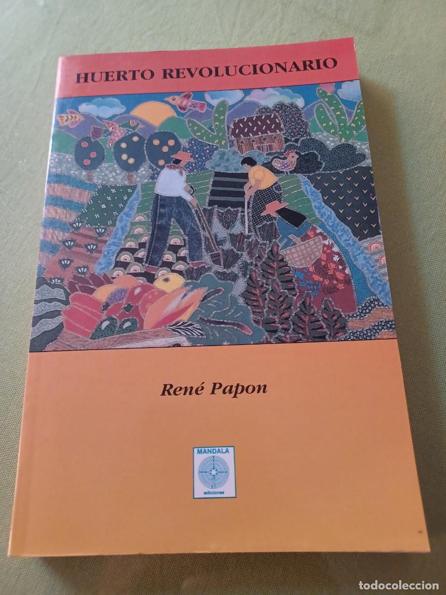 Libri di seconda mano: Ren&eacute; Papon. Huerto Revolucionario - Manual de horticultura alternativa