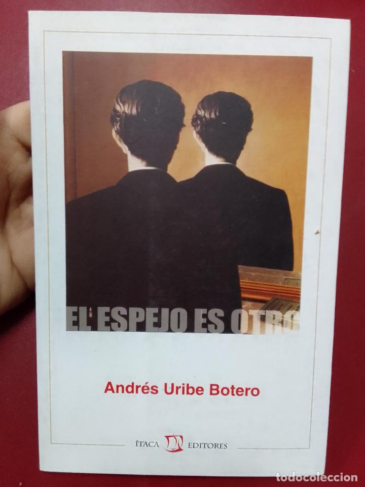 Gebrauchte B&uuml;cher: Andr&eacute;s Uribe Botero: El espejo es otro (Dedicado por el autor)
