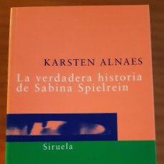 Libros de segunda mano: LA VERDADERA HISTORIA DE SABINA SPIELREIN - KARSTEN ALNAES - AÑO 2004 - PERFECTO ESTADO