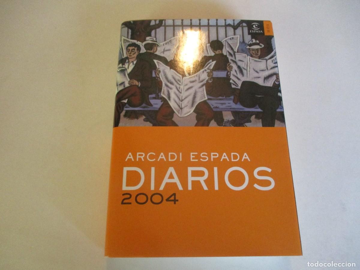Libros de segunda mano: ARCADI ESPADA Diarios 2004 W23652 - Foto 1