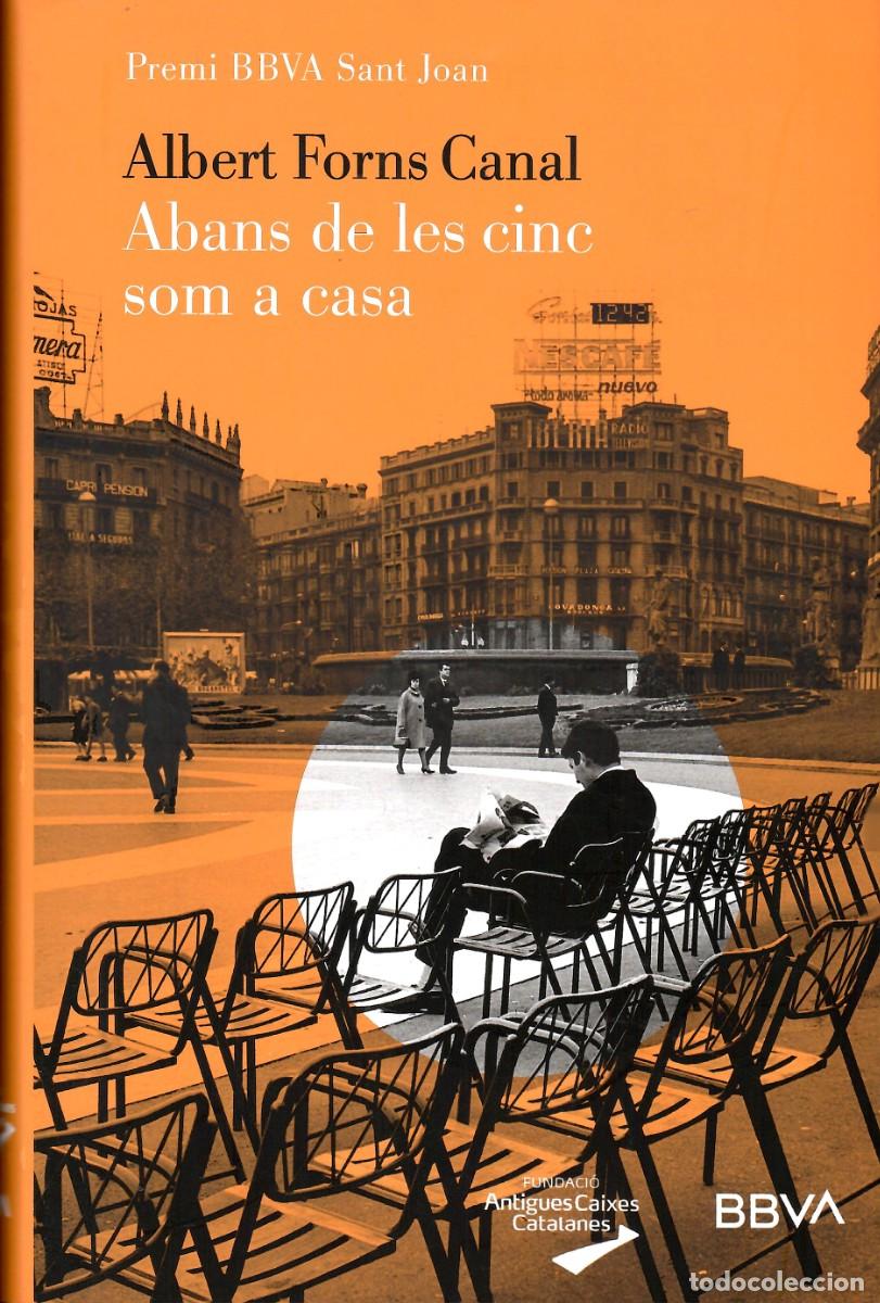 Libros de segunda mano: Abans de les cinc som a casa. Albert Forns Canal. Edicions 62, 1&ordf; edic. 2020. 330 P&aacute;g. En catal&aacute;n.