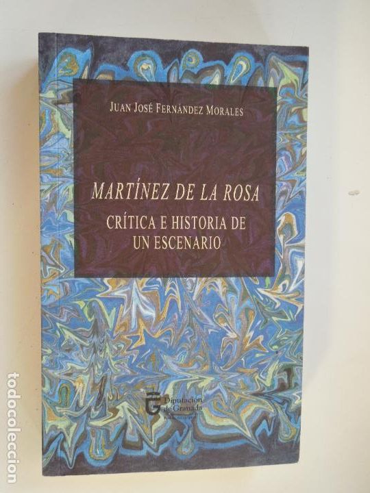 Libros de segunda mano: MARTINEZ DE LA ROSA CRITICA E HISTORIA DE UN ESCENARIO - JUAN JOSE FERNANDEZ MORALES -2010