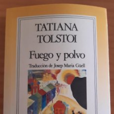 Libros de segunda mano: FUEGO Y POLVO - TATIANA TOLSTOI - GRIJALBO - EL ESPEJO DE TINTA - AÑO 1990 - PERFECTO ESTADO
