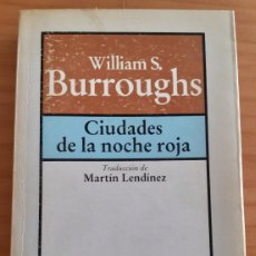 Libros de segunda mano: CIUDADES DE LA NOCHE ROJA - WILLIAM S. BURROUGHS - BRUGUERA - AÑO 1981 - MUY BUEN ESTADO