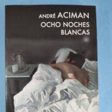 Libros de segunda mano: OCHO NOCHES BLANCAS / ANDRÉ ACIMAN / 1ªED. 2010. LUMEN