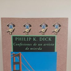 Libros de segunda mano: CONFESIONES DE UN ARTISTA DE MIERDA - PHILIP K. DICK
