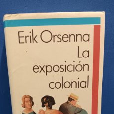 Libros de segunda mano: LA EXPOSICION COLONIAL......ERIK ORSENNA......CIRCULO DE LECTORES ....1990....