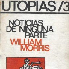 Libros de segunda mano: UTOPIAS /3 - NOTICIAS DE NINGUNA PARTE - WILLIAM MORRIS - 1972