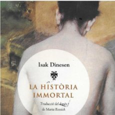 Libros de segunda mano: LA HISTÒRIA INMORTAL - ISAK DINESEN - EDICIONS VIENA - PRIMERA EDICIÓN 2009