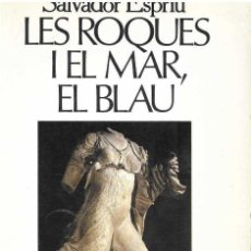 Libros de segunda mano: LES ROQUES I EL MAR BLAU - SALVADOR ESPRIU - EDICIONS 62 - 1984