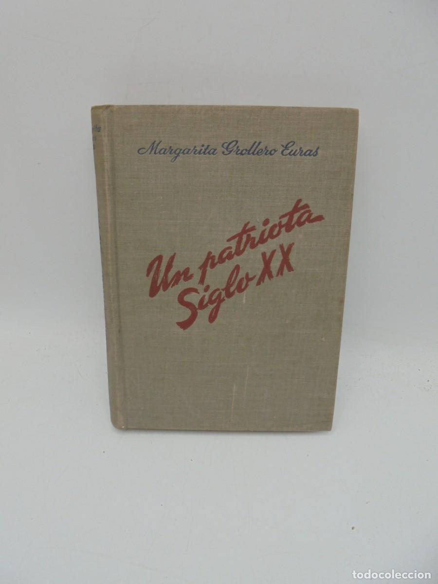 Libri di seconda mano: UN PATRIOTA SIGLO XX. MARGARITA GROLLERO EURAS. 1949. PAGS : 133.