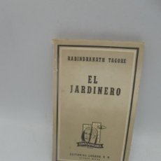 Libros de segunda mano: EL JARDINERO. RABINDRANATH TAGORE. EDITORIAL LOSADA. 1958. PAGS : 137.