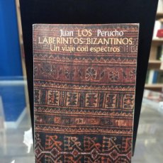 Libros de segunda mano: JUAN PERUCHO - LABERINTOS BIZANTINOS - UN VIAJE CON ESPECTROS - ALIANZA 1989