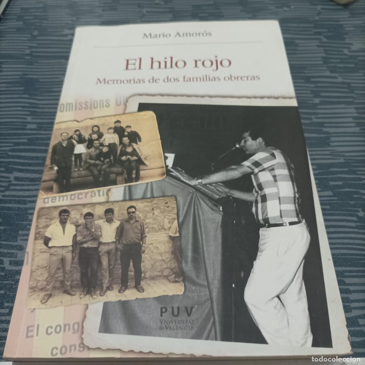 Libros de segunda mano: EL HILO ROJO,MEMORIAS DE DOS FAMILIAS OBRERAS,MARIO AMOROS,2012,282 PAG.