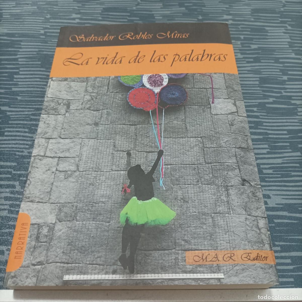 Libri di seconda mano: LA VIDA DE LAS PALABRAS, SALVADOR ROBLES MIRAS,2018,262 P&Aacute;G .