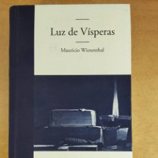 Libros de segunda mano: LUZ DE VÍSPERAS / MAURICIO WIESENTHAL / 1ªED.2008. EDHASA