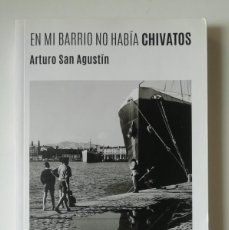 Libros de segunda mano: EN MI BARRIO NO HABÍA CHIVATOS - ARTURO SAN AGUSTÍN - ED. COMANEGRA 2016