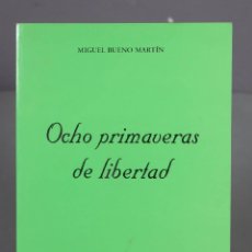 Libros de segunda mano: OCHO PRIMAVERAS DE LIBERTAD. BUENO MARTÍN