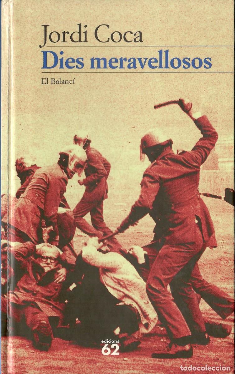Libros de segunda mano: Dies meravellosos. Jordi Coca. Edicions 62, 1&ordf; edici&oacute;n 1996. 311 P&aacute;gs. Tapa dura. En catal&aacute;n.