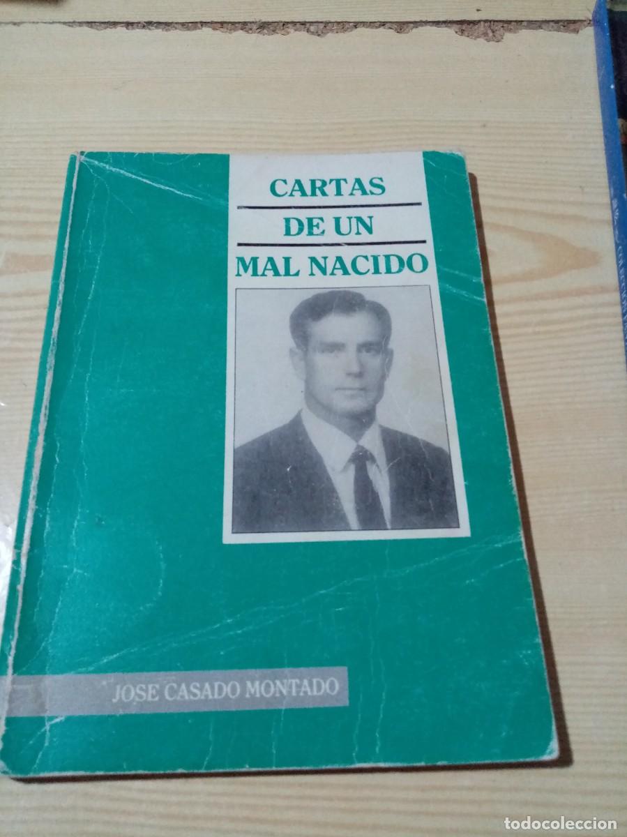 Second hand books: CARTAS DE UN MAL NACIDO. JOSE CASADO MONTADO. ESTCOLB4