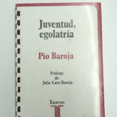 Libros de segunda mano: JUVENTUD, EGOLATRÍA - PÍO BAROJA - TAURUS, 1977