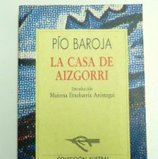 Libros de segunda mano: LA CASA DE AIZGORRI - PÍO BAROJA - AUSTRAL #220, 1991