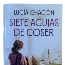 Libros de segunda mano: SIETE AGUJAS DE COSER / LUCÍA CHACÓN. EXCELENTE ESTADO. 2023.