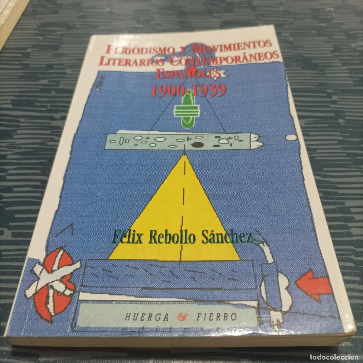 Libri di seconda mano: PERIODISMO Y MOVIMIENTOS LITERARIOS CONTEMPOR&Aacute;NEOS ESPA&Ntilde;OLES,1900-1939,FELIX REBOLLO S&Aacute;NCHEZ,1998.